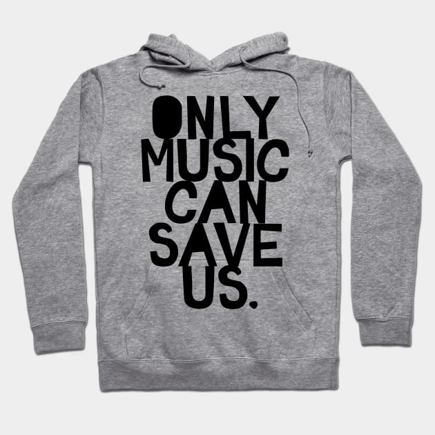 Only music can save us Hoodie by nikovega21